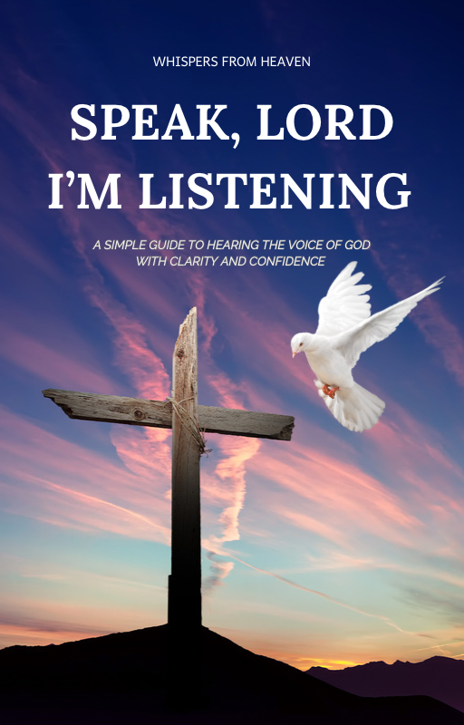 Speak LORD, I’M LISTENING “How To Hear The Voice Of God” Ebook